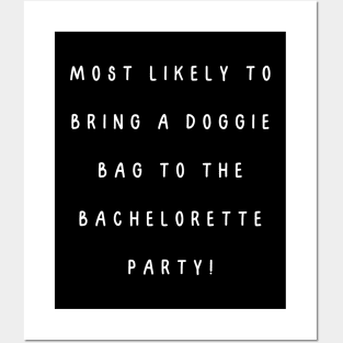 Most likely to bring a doggie bag to the bachelorette party! Posters and Art